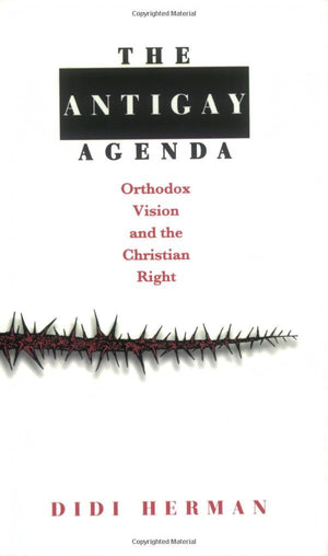 The Antigay Agenda: Orthodox Vision and the Christian Right,Used