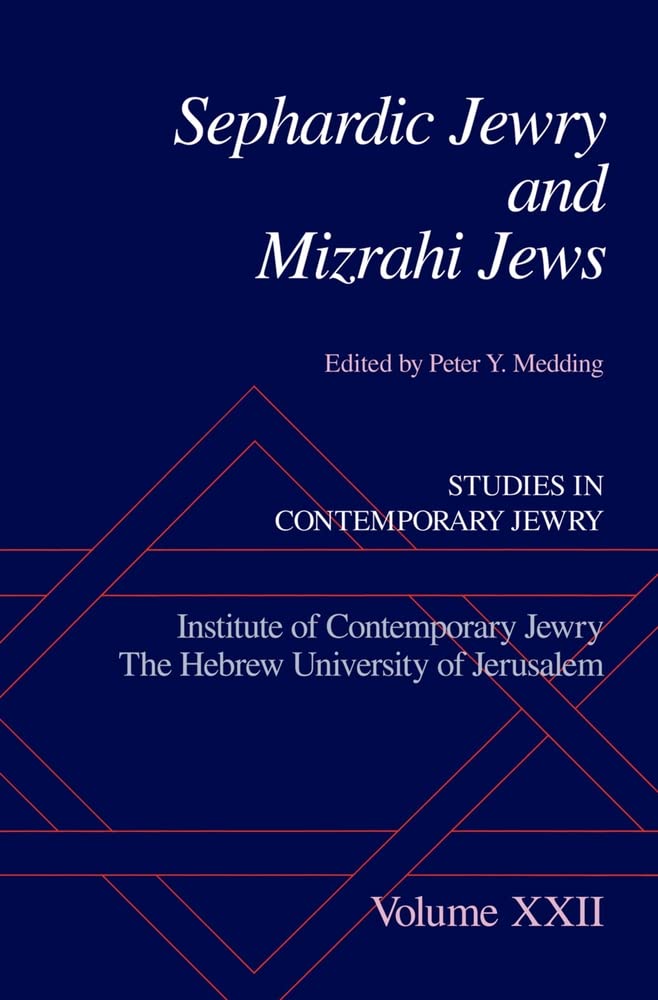 Sephardic Jewry And Mizrahi Jews: Volume Xxii (Studies In Contemporary Jewry)