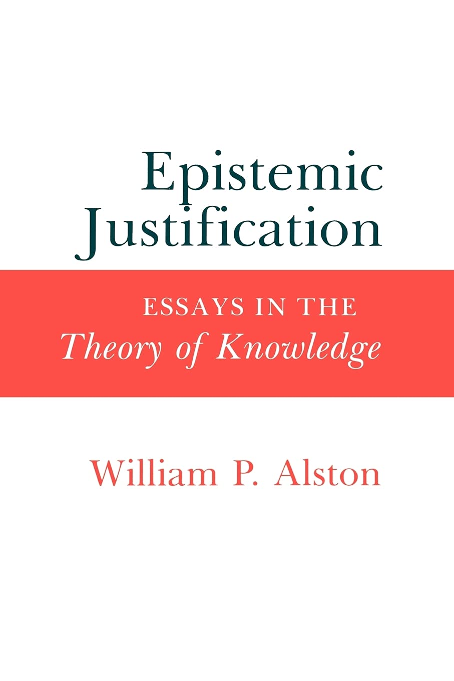 Epistemic Justification: Essays In The Theory Of Knowledge