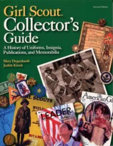 Girl Scout Collectors Guide: A History Of Uniforms, Insignia, Publications, And Memorabilia (Second Edition)