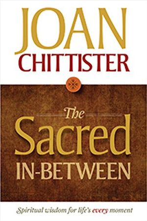 The Sacred InBetween: Spiritual Wisdom for Life's Every Moment,Used