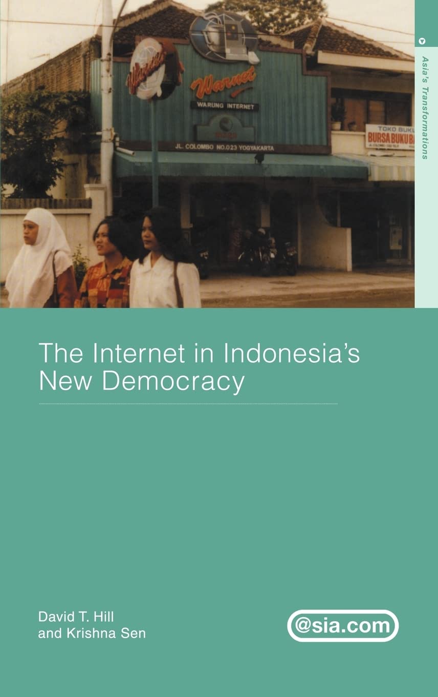 The Internet In Indonesia'S New Democracy (Asia'S Transformations/Asia.Com)