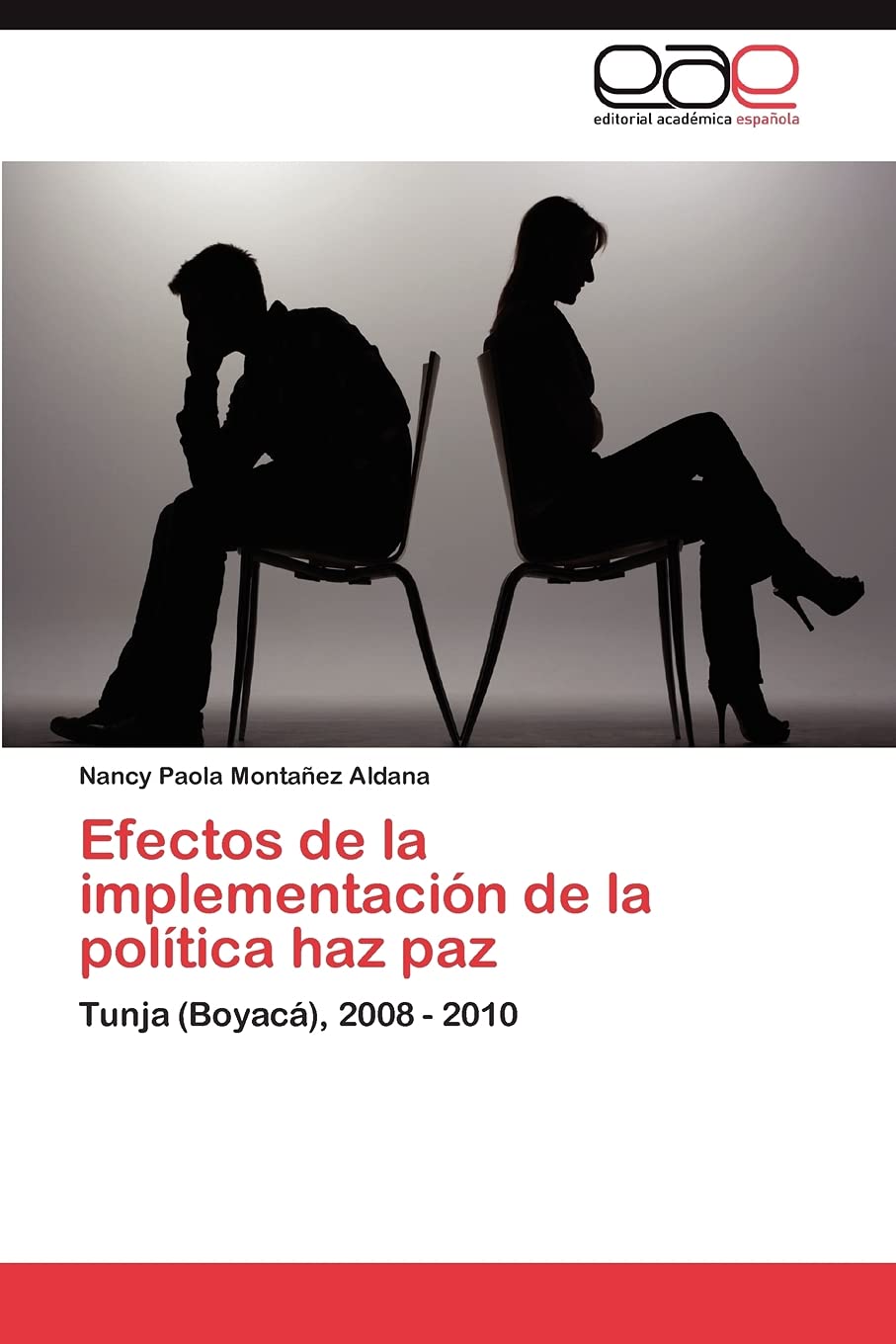 Efectos de la implementacin de la poltica haz paz: Tunja (Boyac), 2008  2010 (Spanish Edition),Used