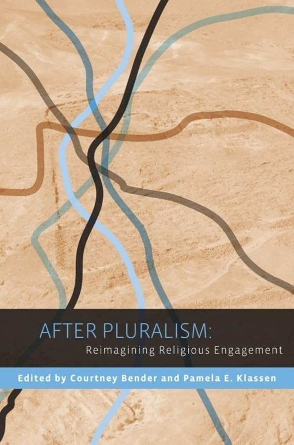 After Pluralism: Reimagining Religious Engagement (Religion, Culture, and Public Life, 8),Used