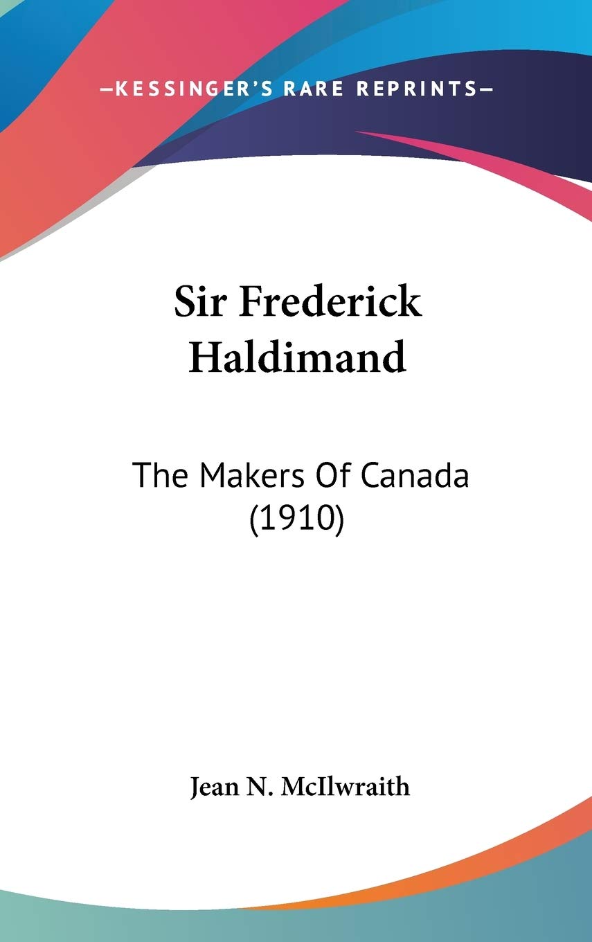 Sir Frederick Haldimand: The Makers Of Canada (1910),New