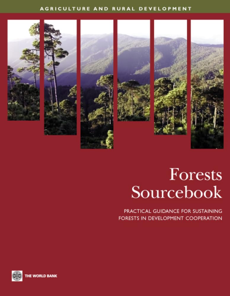Forests Sourcebook: Practical Guidance For Sustaining Forests In Development Cooperation (Agriculture And Rural Development Seri,New
