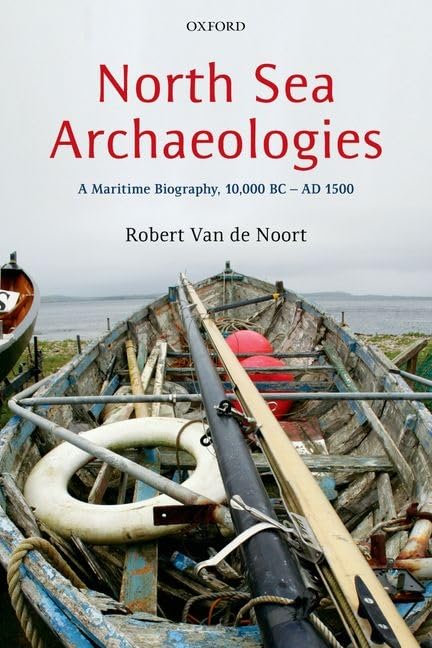 North Sea Archaeologies: A Maritime Biography, 10,000 BC  AD 1500