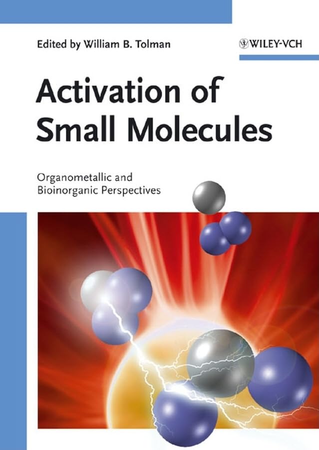 Activation of Small Molecules: Organometallic and Bioinorganic Perspectives,New