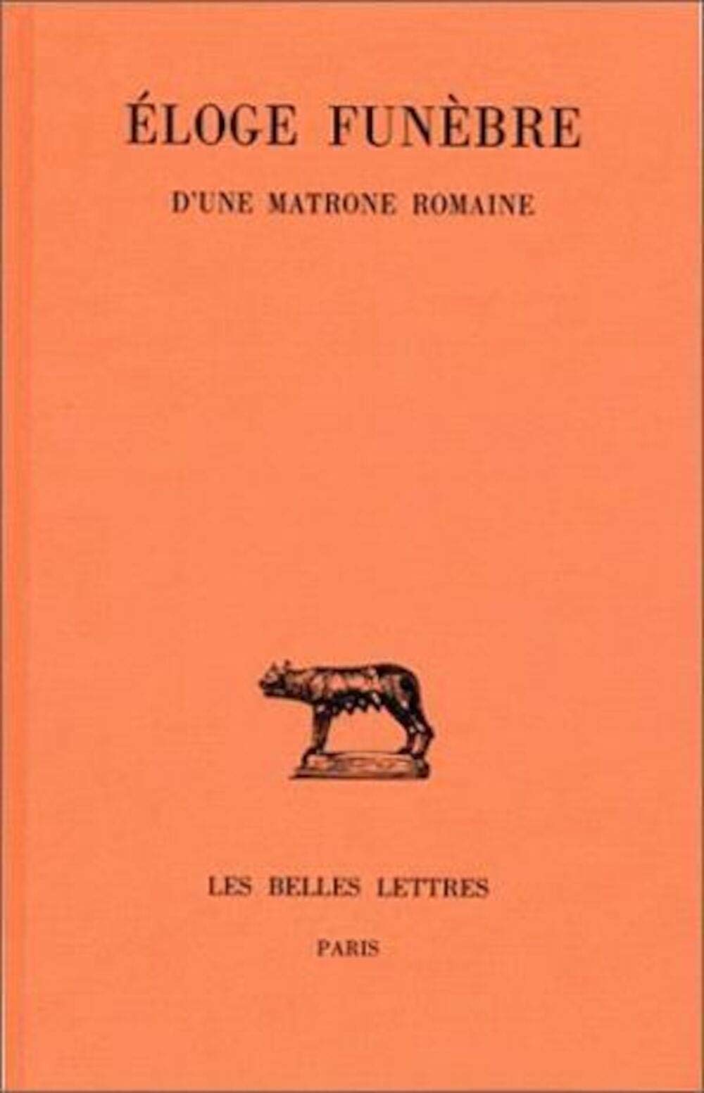 loge funbre d'une matrone romaine (Collection Des Universites de France Serie Latine) (French Edition),Used