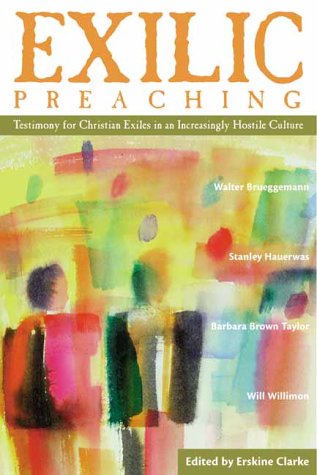 Exilic Preaching: Testimony for Christian Exiles in an Increasingly Hostile Culture,Used