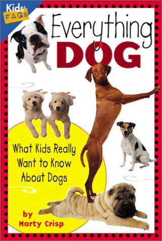 Everything Dog: What Kids Really Want to Know about Dogs (Kids Faqs),Used