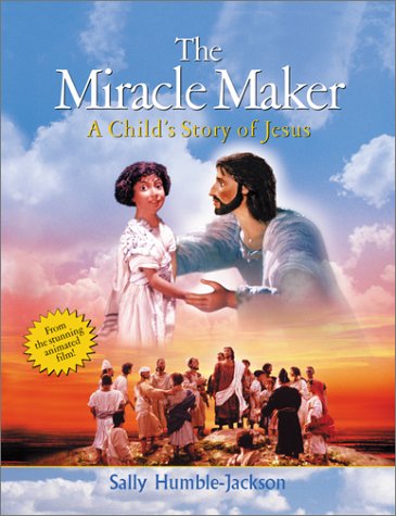 The Miracle Maker: A Child's Story of Jesus (From the stunning animated film),Used