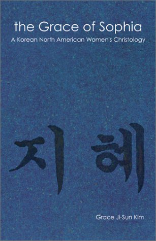 The Grace of Sophia: A Korean North American Women's Christology,Used