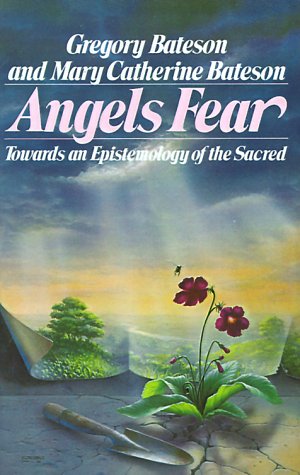 Angels Fear: Towards an Epistemology of the Sacred,Used