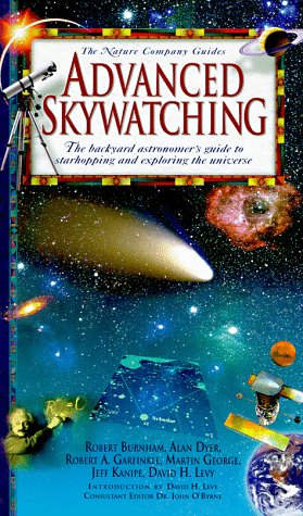 Advanced Skywatching: The Backyard Astronomers Guide To Starhopping And Exploring The Universe (The Nature Company Guides),New