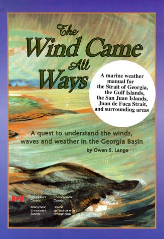 Wind Came All Ways: A Quest to Understand the Winds, Waves & Weather in Georgia Basin,Used