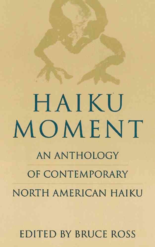Haiku Moment: An Anthology of Contemporary North American Haiku,Used