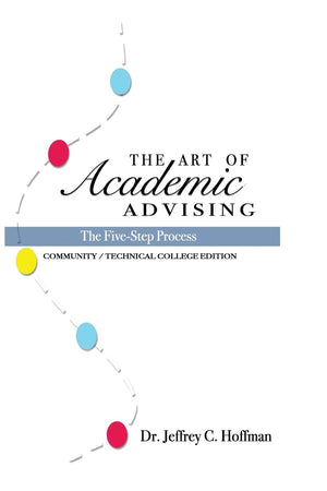 The Art of Academic Advising: The FiveStep Process of Purposeful Advising,Used