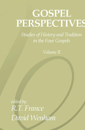 Gospel Perspectives, Volume 2: Studies Of History And Tradition In The Four Gospels,New