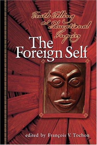 The Foreign Self: Truth Telling As Educational Inquiry,Used
