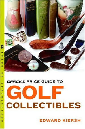 The Official Price Guide to Golf Collectibles,New