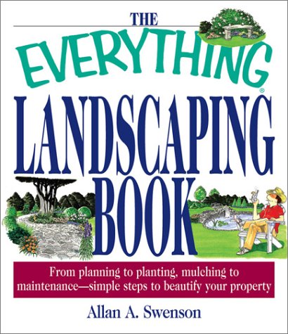 The Everything Landscaping Book: From Planning to Planting, Mulching to Maintenance, Simple Steps to Beautify Your Property,New