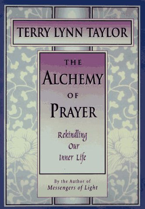 The Alchemy Of Prayer: Rekindling Our Inner Life (The Inner Light Series),Used