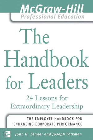 The Handbook For Leaders: 24 Lessons For Extraordinary Leaders,New