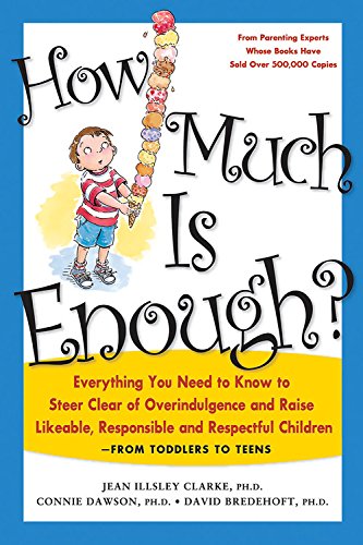 How Much Is Enough?: Everything You Need to Know to Steer Clear of Overindulgence and Raise Likeable, Responsible and Respectful,New