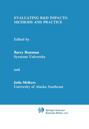 Evaluating R&D Impacts: Methods and Practice,New