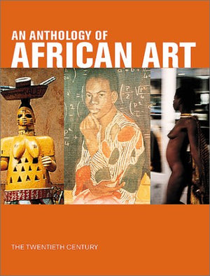 An Anthology of African Art: The Twentieth Century,Used