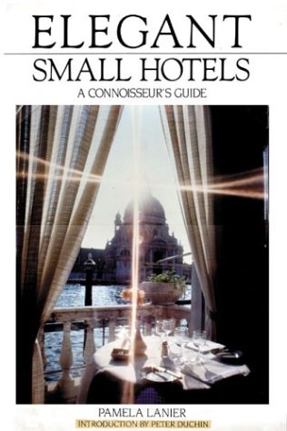 Elegant Small Hotels : A Connoisseur's Guide (Elegant Small Hotels),Used
