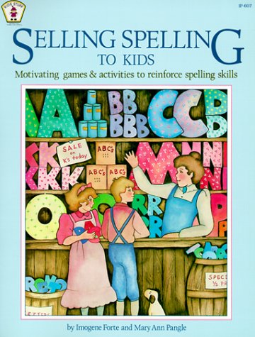 Selling Spelling to Kids: Motivating Games and Activities to Reinforce Spelling Skills,Used