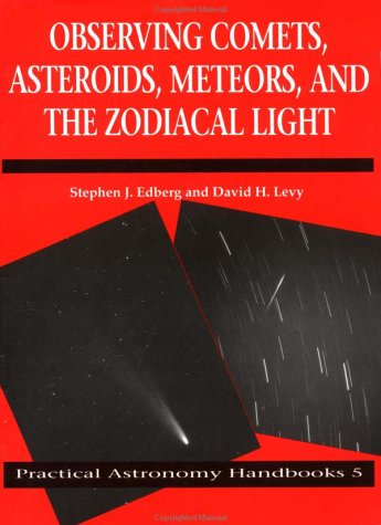 Observing Comets, Asteroids, Meteors, and the Zodiacal Light (Practical Astronomy Handbooks, Series Number 5),Used