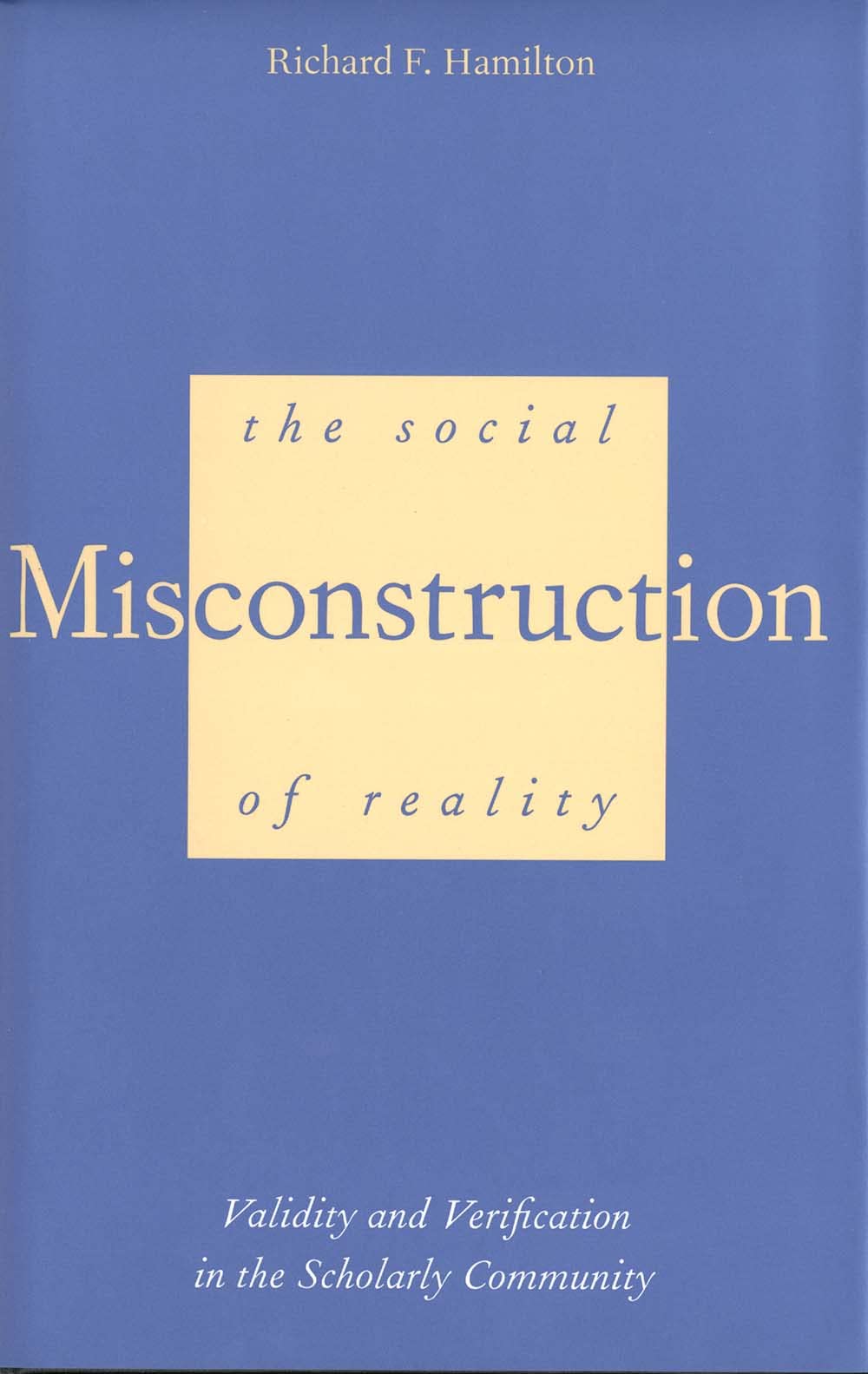 The Social Misconstruction of Reality: Validity and Verification in the Scholarly Community,Used