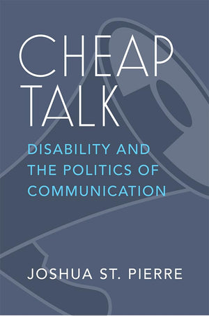 Cheap Talk: Disability And The Politics Of Communication (Corporealities: Discourses Of Disability),New