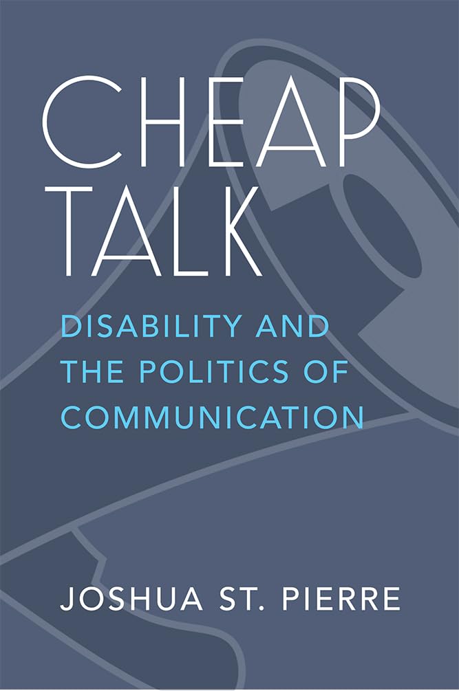 Cheap Talk: Disability And The Politics Of Communication (Corporealities: Discourses Of Disability),New