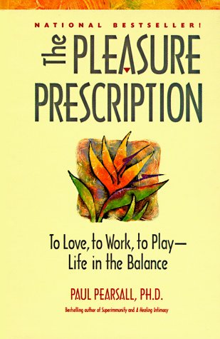 The Pleasure Prescription: To Love, to Work, to Play  Life in the Balance,Used