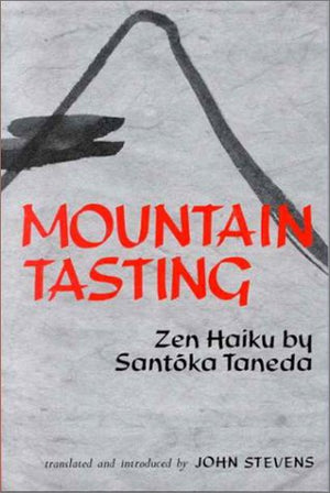 Mountain Tasting : Zen Haiku By Santoka Taneda,New