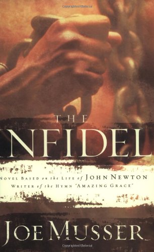 The Infidel: A Novel Based on the Life of John Newton,Used