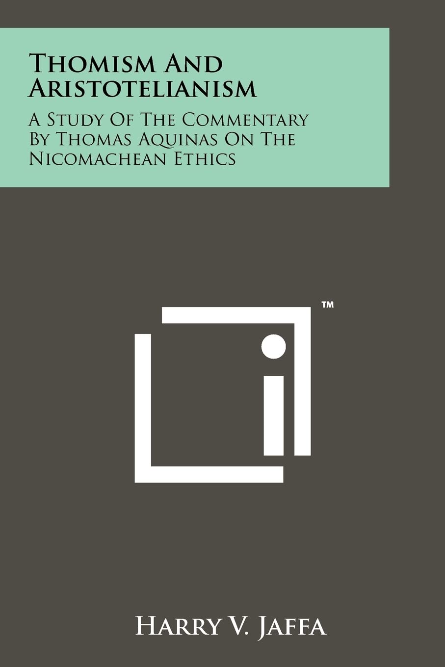 Thomism And Aristotelianism: A Study Of The Commentary By Thomas Aquinas On The Nicomachean Ethics,Used