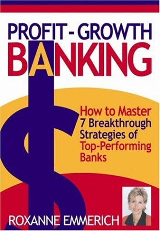 ProfitGrowth Banking: How to Master 7 Breakthrough Strategies of TopPerforming Banks,Used