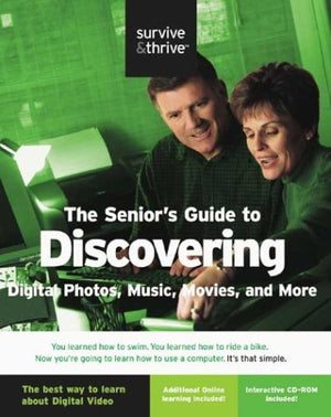 The Senior's Guide to Digital Photos, Music, Movies, and More! (Survive & Thrive),Used