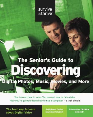 The Senior's Guide to Digital Photos, Music, Movies, and More! (Survive & Thrive),Used