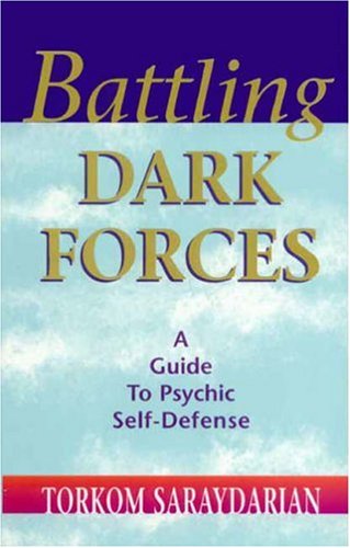 Battling Dark Forces: A Guide To Psychic Selfdefense,New