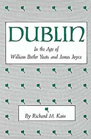 Dublin in the Age of William Butler Yeats and James Joyce (CENTERS OF CIVILIZATION SERIES),Used