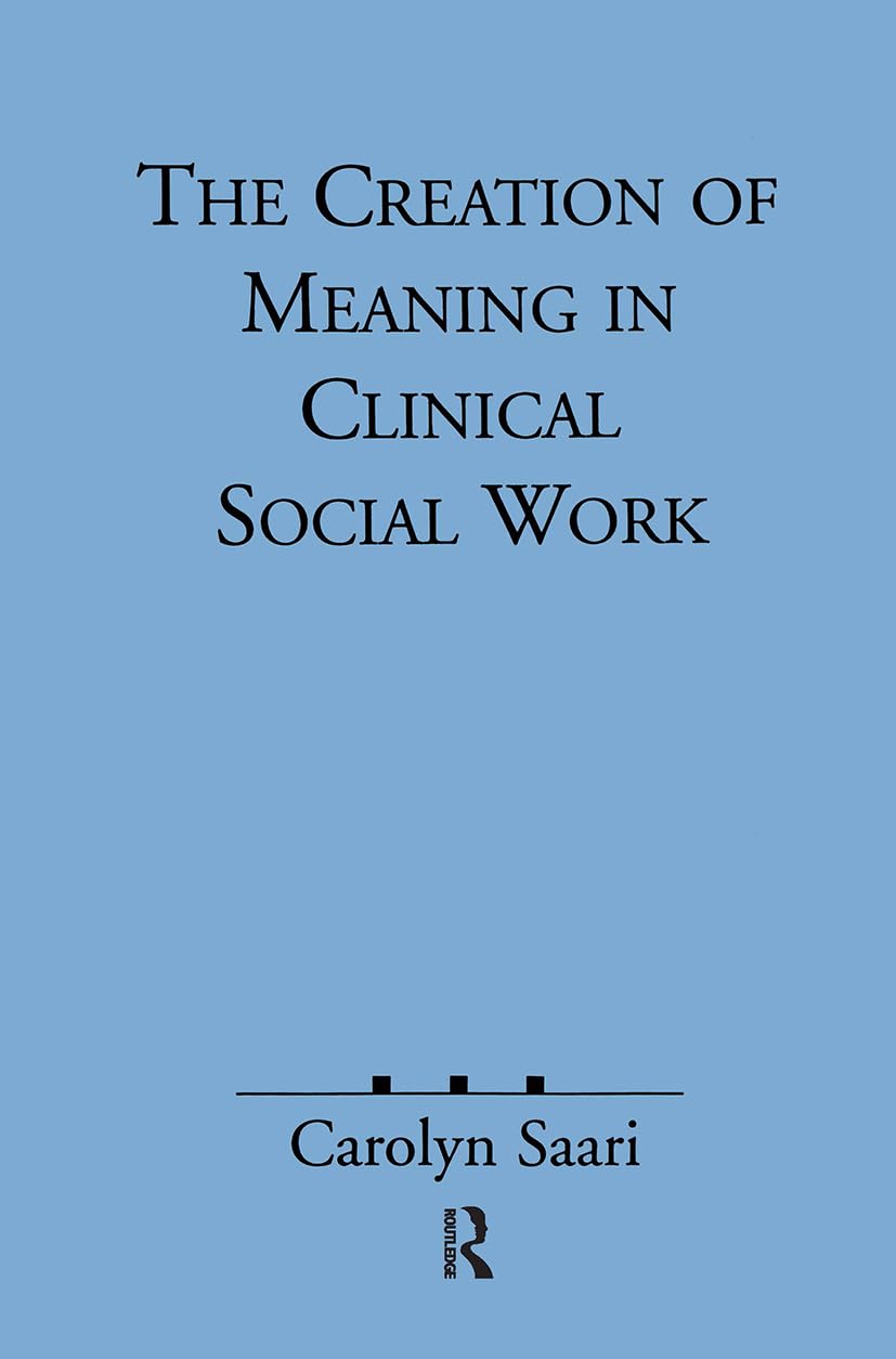 The Creation of Meaning in Clinical Social Work,Used