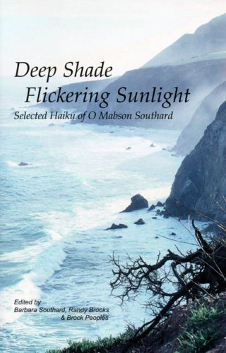 Deep Shade Flickering Sunlight: Selected Haiku of O Mabson Southard,Used