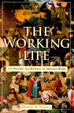 The Working Life: The Promise and Betrayal of Modern Work,Used