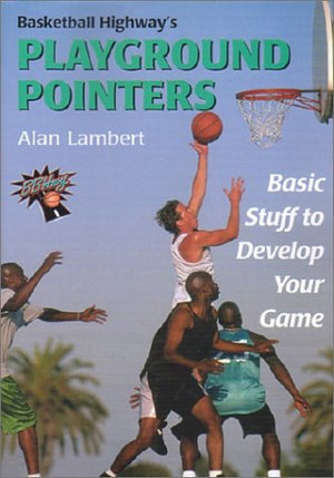 Basketball Highway's Playground Pointers: Basic Stuff to Develop Your Game,Used